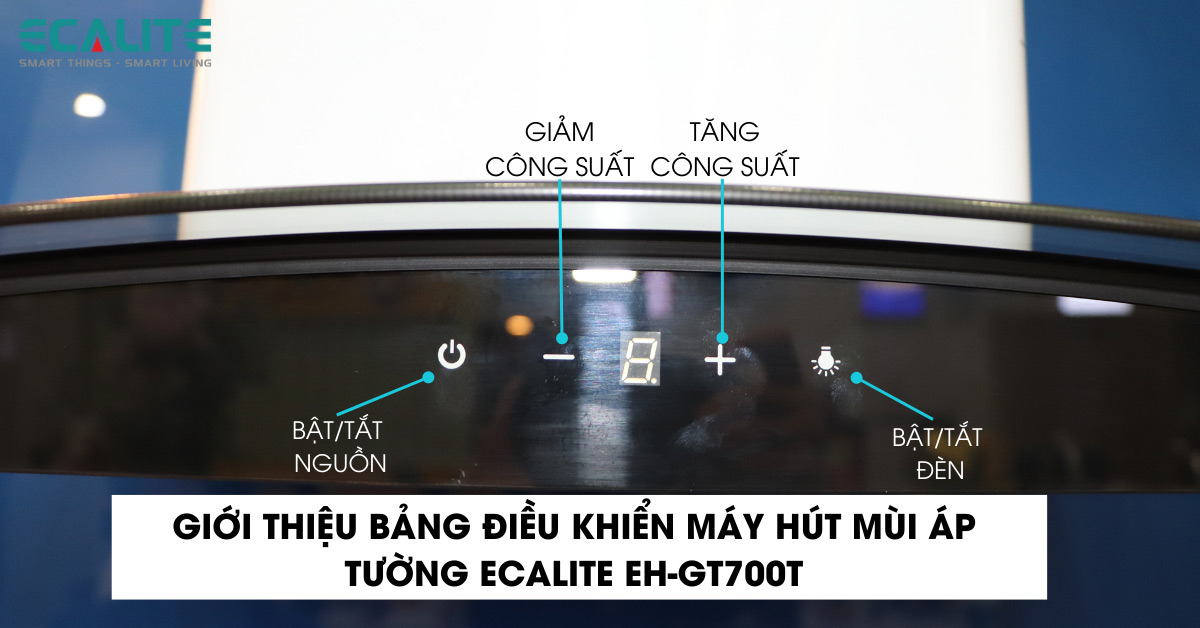 Giới thiệu bảng điều khiển máy hút mùi áp tường Ecalite EH-GT700T